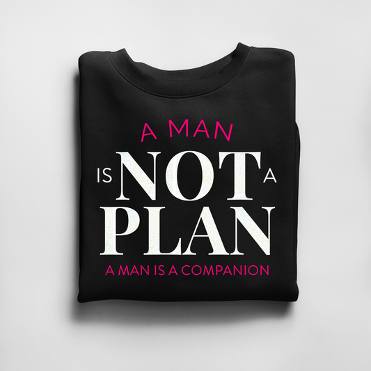A Man is Not a Plan Crewneck