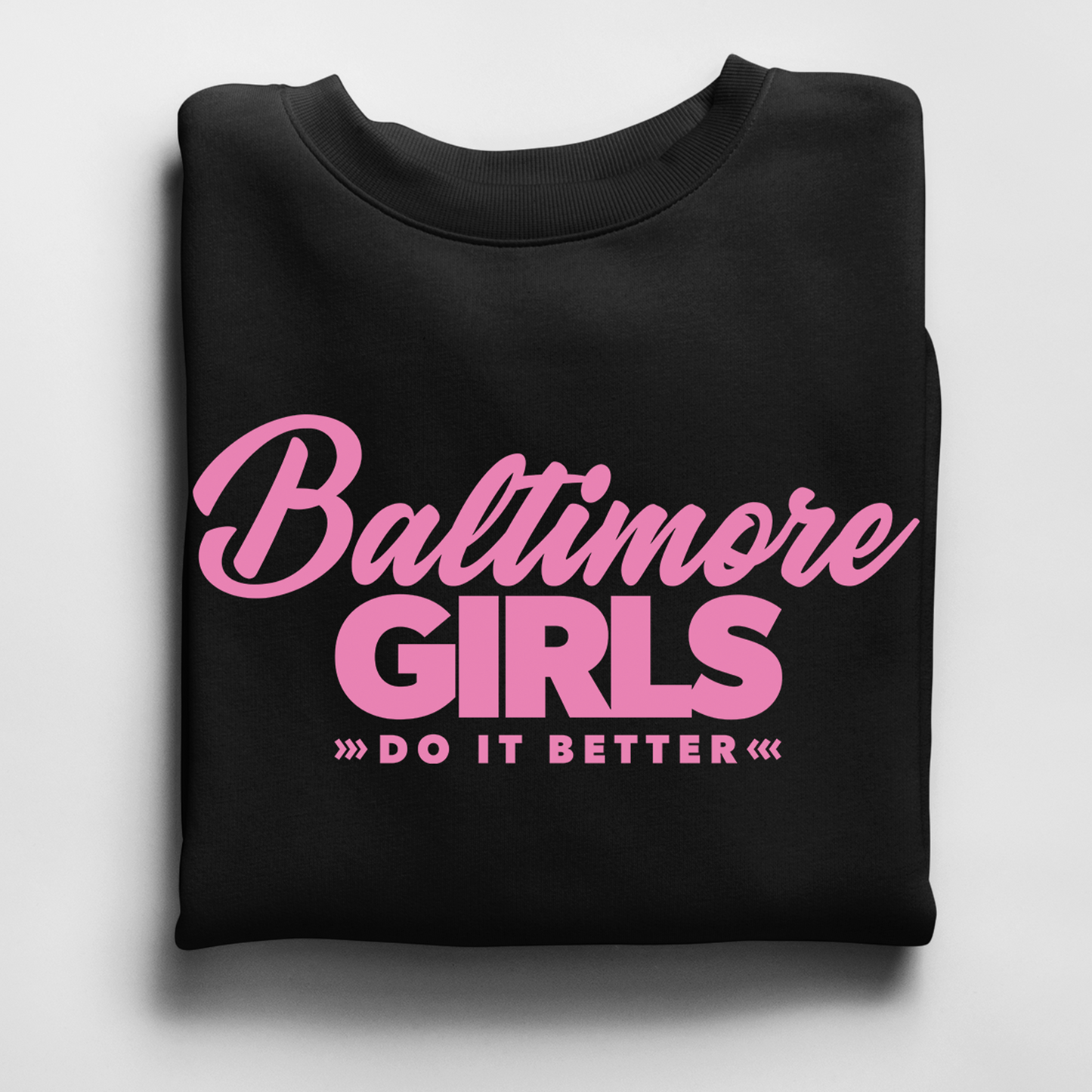 Baltimore Girls Do it Better Crewneck