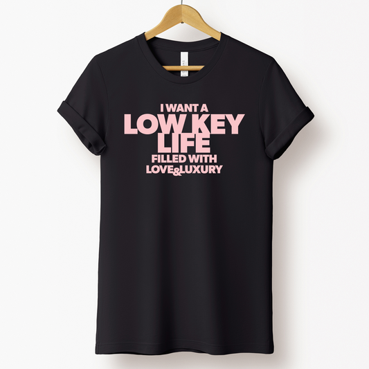 Low Key Life T-Shirt